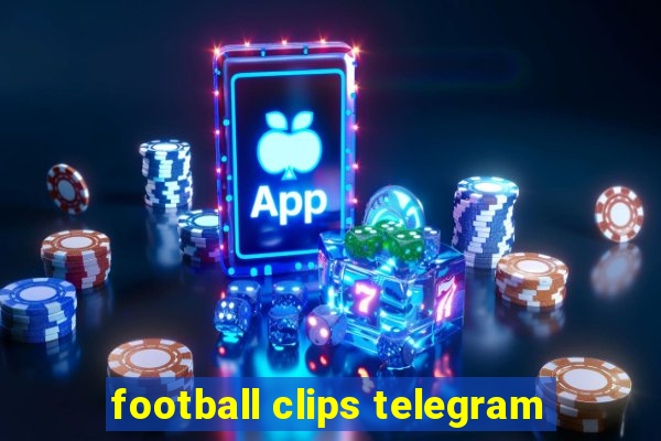 football clips telegram